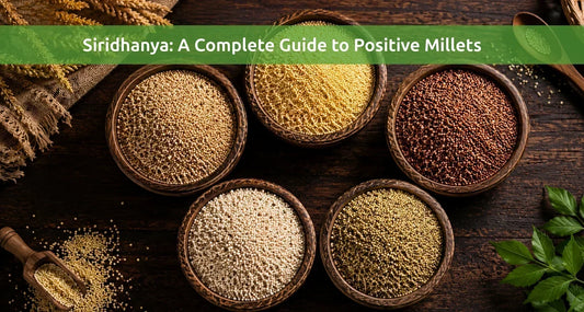 Siridhanya: A Complete Guide to Positive Millets